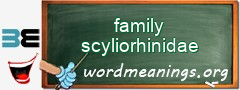 WordMeaning blackboard for family scyliorhinidae